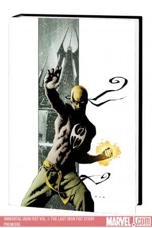 Immortal Iron Fist Vol. 1: The Last Iron Fist Story Premiere (Hardcover)