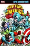 CAPTAIN AMERICA EPIC COLLECTION: TWILIGHT'S LAST GLEAMING (Trade Paperback) cover
