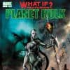 What If? Planet Hulk (2007) #1