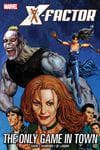X-FACTOR: THE ONLY GAME IN TOWN (Trade Paperback) cover