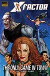X-FACTOR: THE ONLY GAME IN TOWN (Hardcover) cover