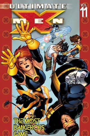 ULTIMATE X-MEN VOL. 11: THE MOST DANGEROUS GAME TPB (Trade Paperback)