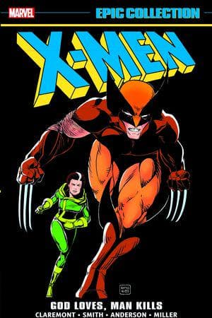 X-MEN EPIC COLLECTION: GOD LOVES, MAN KILLS (Trade Paperback)
