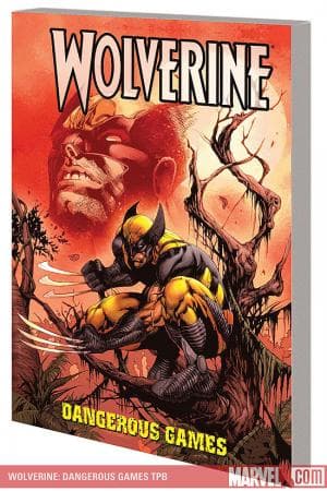 WOLVERINE: DANGEROUS GAMES TPB (2009 - Present)