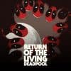 Return of the Living Deadpool (2015)