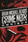 BRIAN MICHAEL BENDIS: CRIME NOIR OMNIBUS HC (Hardcover) cover