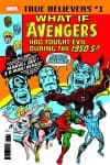 TRUE BELIEVERS: WHAT IF THE AVENGERS HAD FOUGHT EVIL DURING THE 1950S? 1 (2018) #1 cover