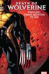 Death Of Wolverine Prelude: Three Months To Die (Trade Paperback) cover