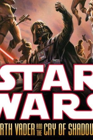 Star Wars: Darth Vader and the Cry of Shadows (2013 - 2014)