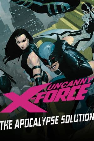 Uncanny X-Force: The Apocalypse Solution (2011)