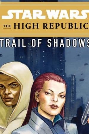 Star Wars: The High Republic - Trail of Shadows (2021 - 2022)