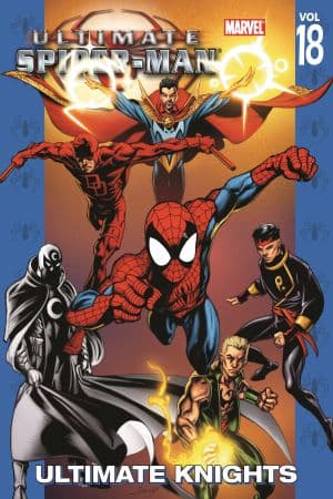 ULTIMATE SPIDER-MAN VOL. 18: ULTIMATE KNIGHTS TPB (Trade Paperback)