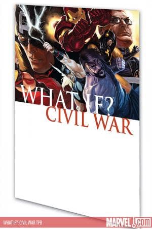 WHAT IF?: CIVIL WAR TPB (2008)