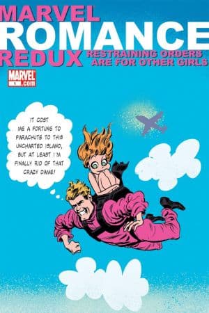 MARVEL ROMANCE REDUX: RESTRAINING ORDERS ARE FOR OTHER GIRLS 1 (2006) #1