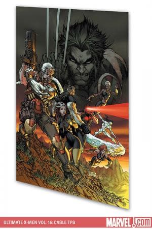 ULTIMATE X-MEN VOL. 16: CABLE TPB (2007)