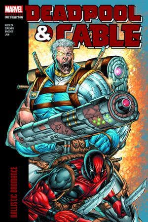 DEADPOOL & CABLE MODERN ERA EPIC COLLECTION: BALLISTIC BROMANCE TPB (Trade Paperback)