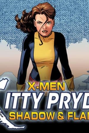 X-Men: Kitty Pryde- Shadow & Flame (2005)