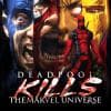 Deadpool Kills the Marvel Universe (2011 - 2012)