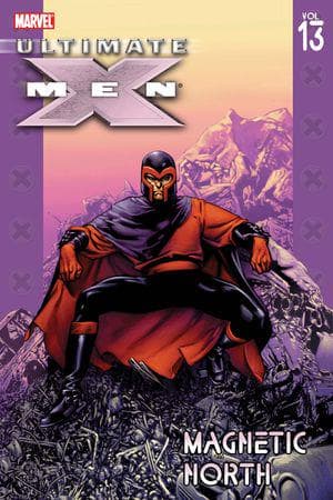 ULTIMATE X-MEN VOL. 13: MAGNETIC NORTH TPB (Trade Paperback)
